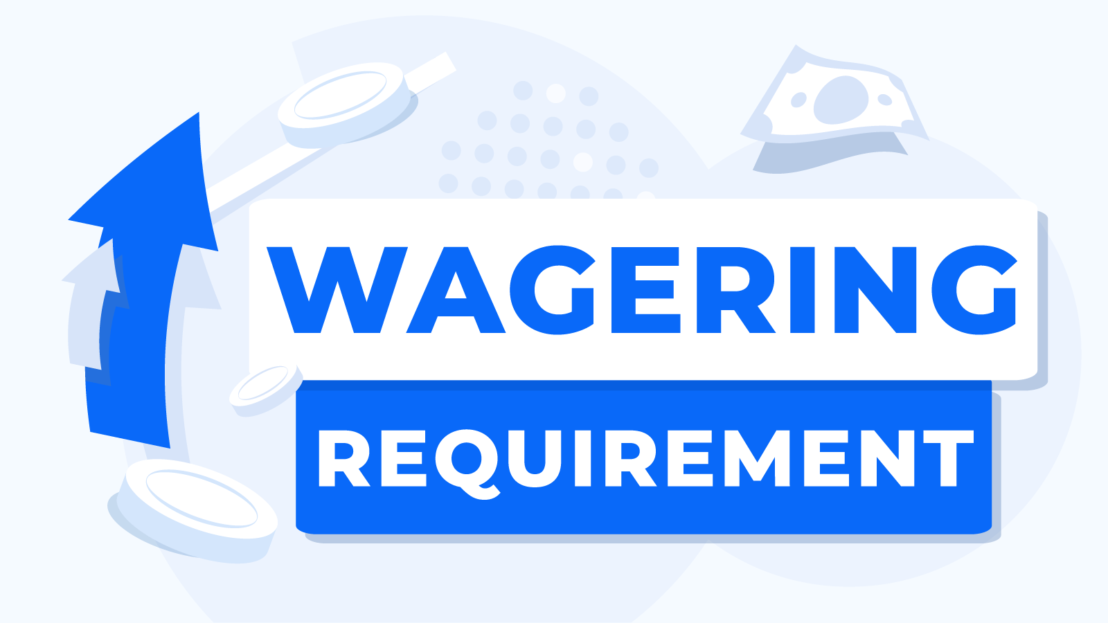 What is the wagering requirement?